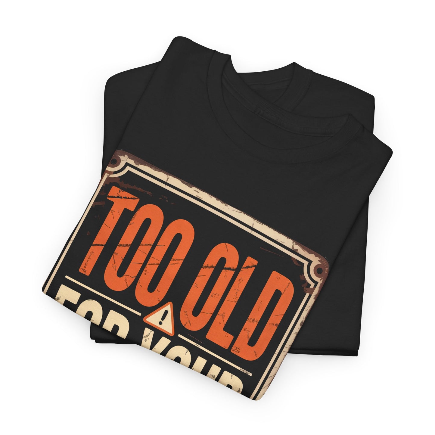 "Too Old For Your Bullshit" Vintage T-Shirt