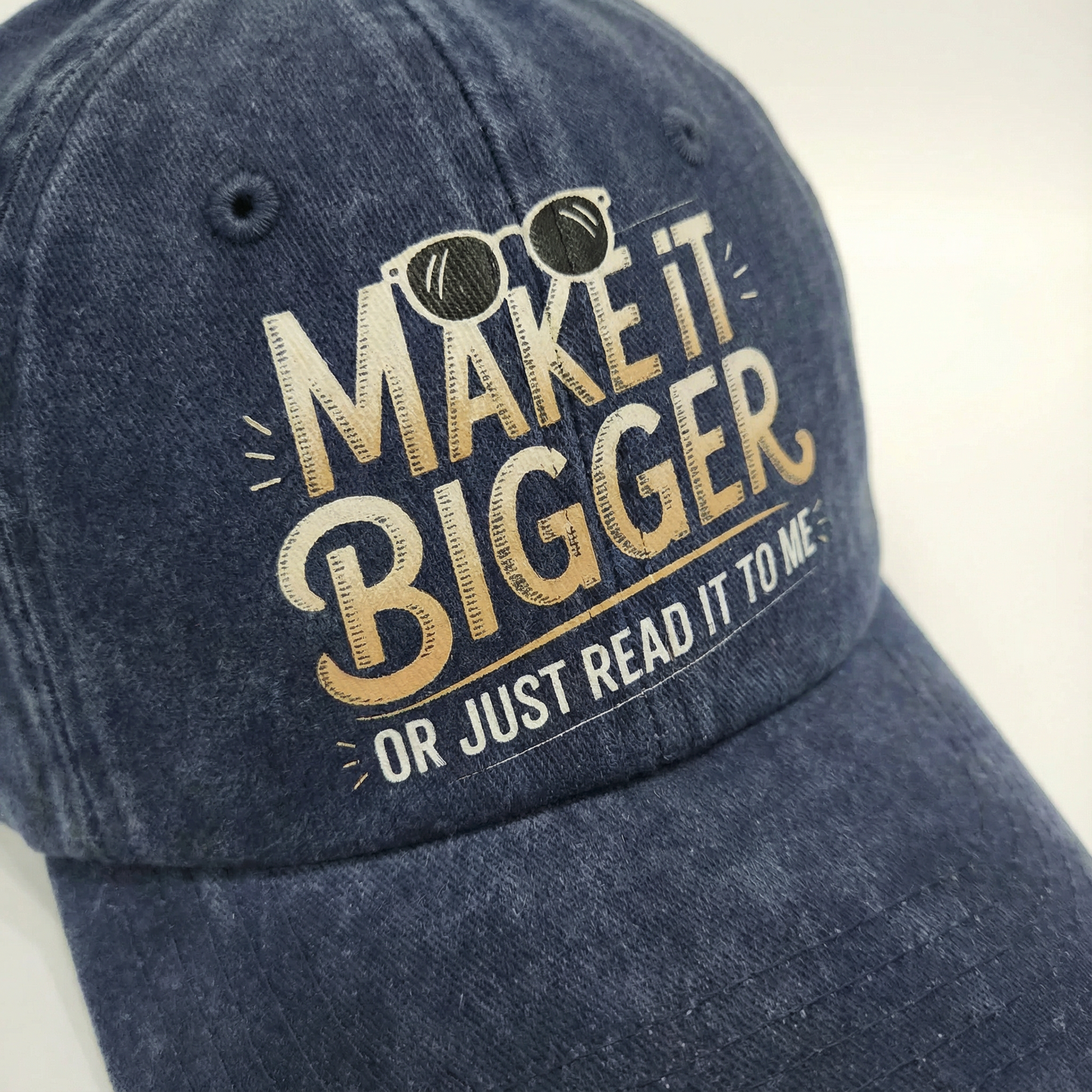 Make It Bigger Or Just Read It To Me – Playful Typography Washed Cap