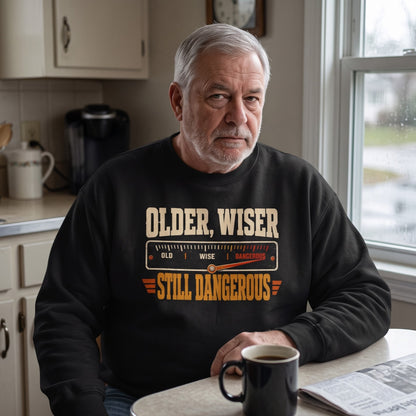 Oldmanism sweatshirt with Older. Wiser. Still Dangerous printed design on front