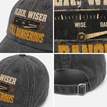 "Older. Wiser. Still Dangerous" Vintage Washed Cap