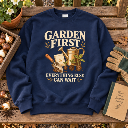 "Garden First. Everything Else Can Wait" Vintage Sweatshirt