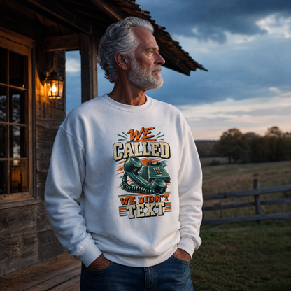 "We Called. We Didn't Text" Vintage Sweatshirt