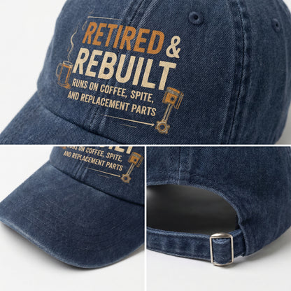 "Retired & Rebuilt. Runs on Coffee, Spite and Replacement Parts" Vintage Washed Cap