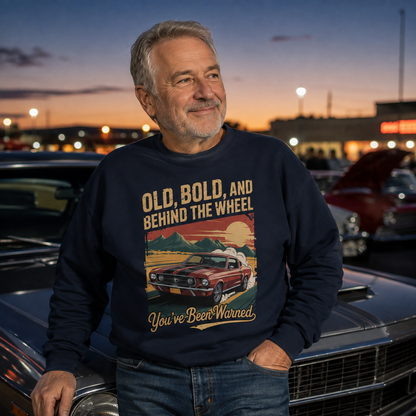 "Old, Bold, and Behind the Wheel. You’ve Been Warned" Vintage Sweatshirt
