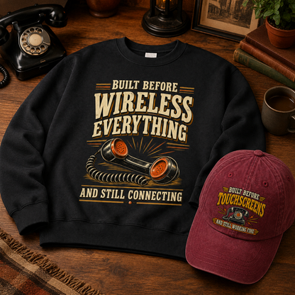"Built Before Wireless Everything And Still Connecting" Vintage Sweatshirt