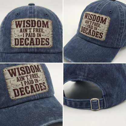 “Wisdom Ain’t Free, I Paid in Decades” Rusted West Washed Cap