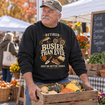 "Retired. Busier Than Ever. Just On Better Things" Vintage Sweatshirt