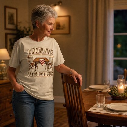 "Dinner Was At The Table" Vintage T-Shirt