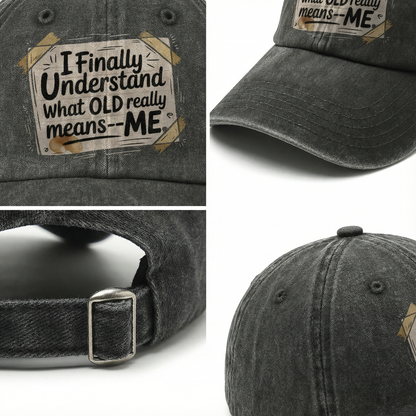 “I Finally Understand What OLD Really Means – ME” Doodle Note Classic Cap