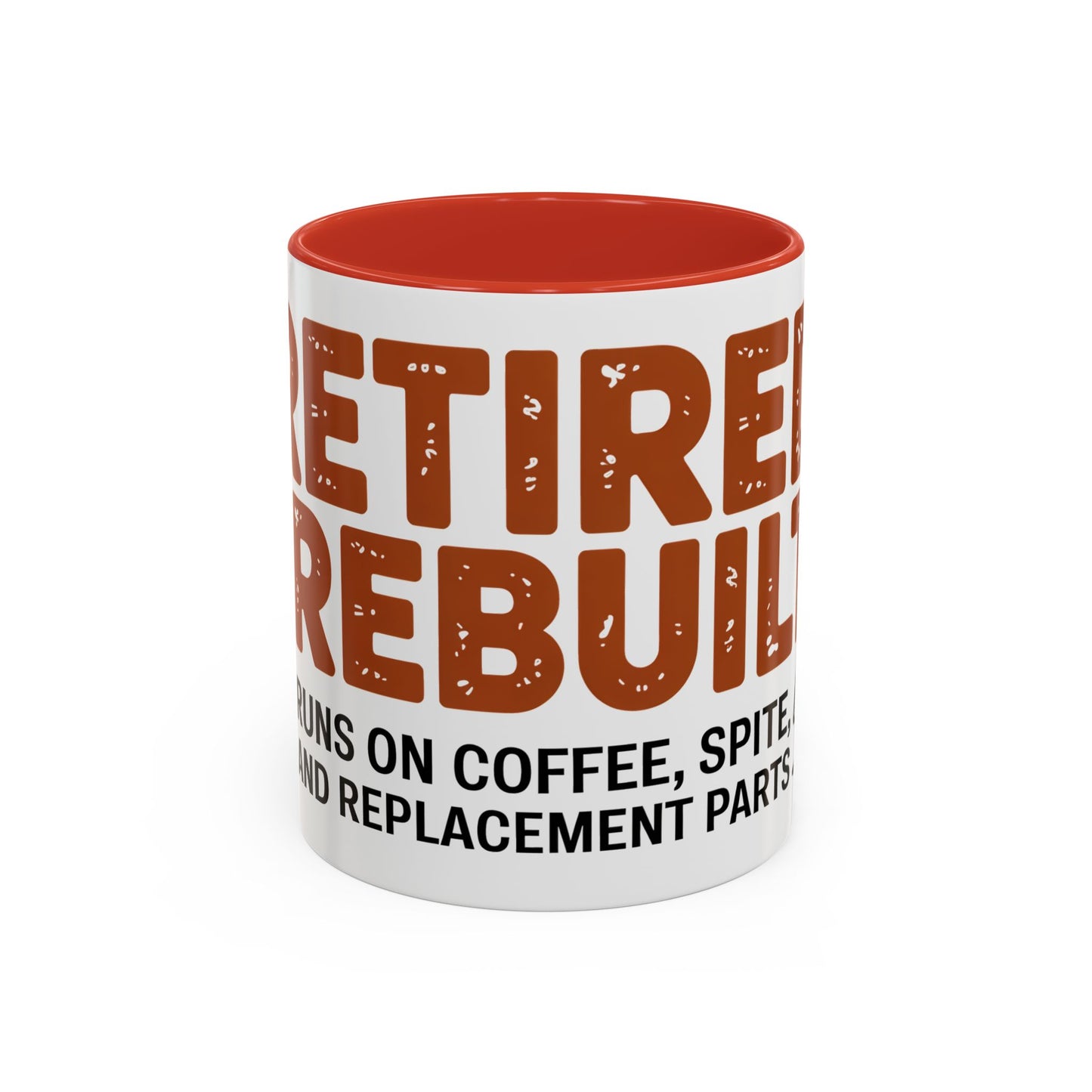 Retired & Rebuilt. Runs on Coffee, Spite and Replacement Parts Ceramic Coffee Mug