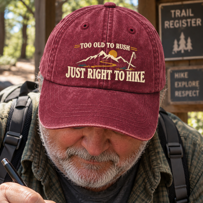 "Too Old To Rush. Just Right To Hike" Vintage Washed Cap