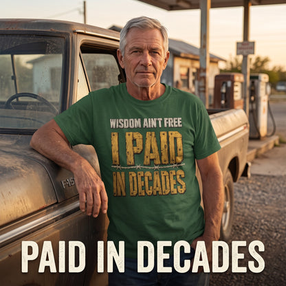 "Wisdom Ain’t Free. I Paid in Decades" Vintage T-Shirt
