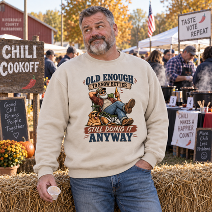 "Old Enough To Know Better. Still Doing It Anyway" Vintage Sweatshirt