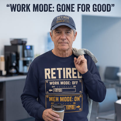 Oldmanism sweatshirt with Retired. Meh Mode On printed design on front