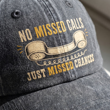 "No Missed Calls. Just Missed Chances" Vintage Washed Cap