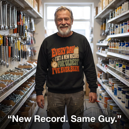 "Everyday I Set a New Record for Oldest I've Ever Been" Vintage Sweatshirt