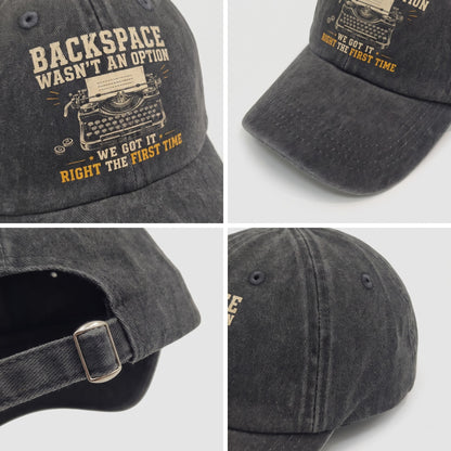 "Backspace Wasn't An Option. We Got It Right The First Time" Vintage Washed Cap