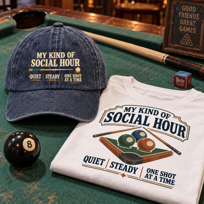 "My Kind Of Social Hour. Quiet Steady One Shot At A Time" Vintage Washed Cap