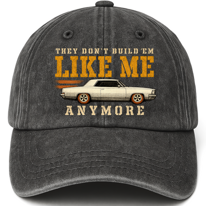 Black vintage washed cap with They Don't Build 'Em Like Me Anymore printed front design