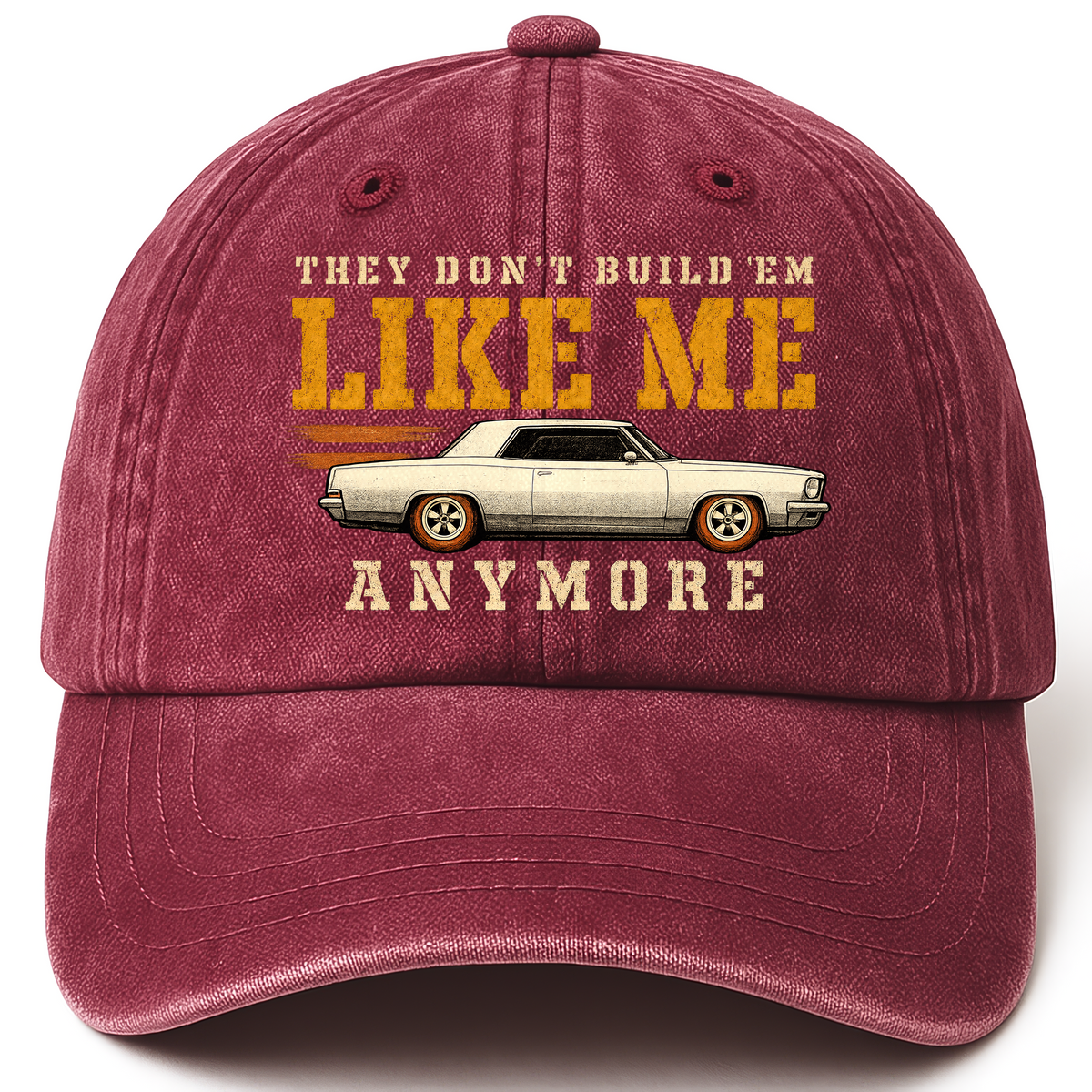 Wine Red vintage washed cap with They Don't Build 'Em Like Me Anymore printed front design