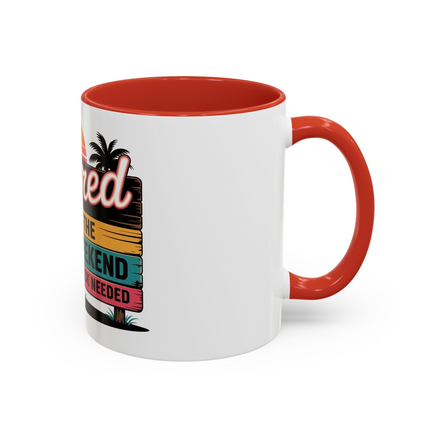 Retired. Living the 7 Day Weekend Ceramic Coffee Mug