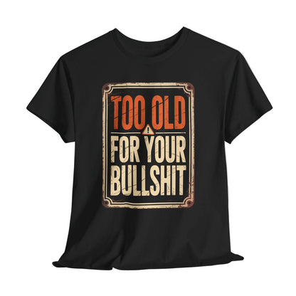 "Too Old For Your Bullshit" Vintage T-Shirt