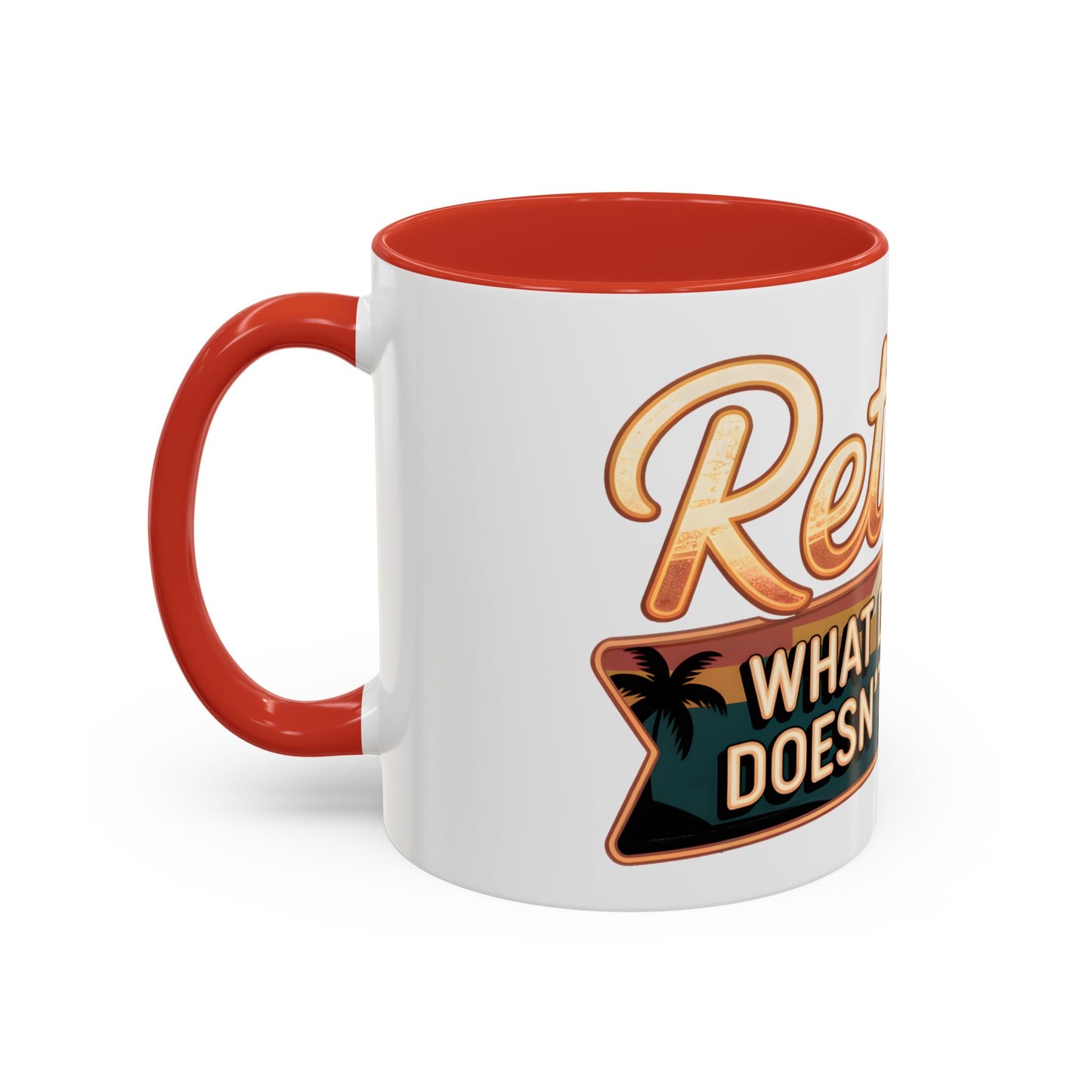 Retired. What Day Is It? Doesn't Matter Ceramic Coffee Mug
