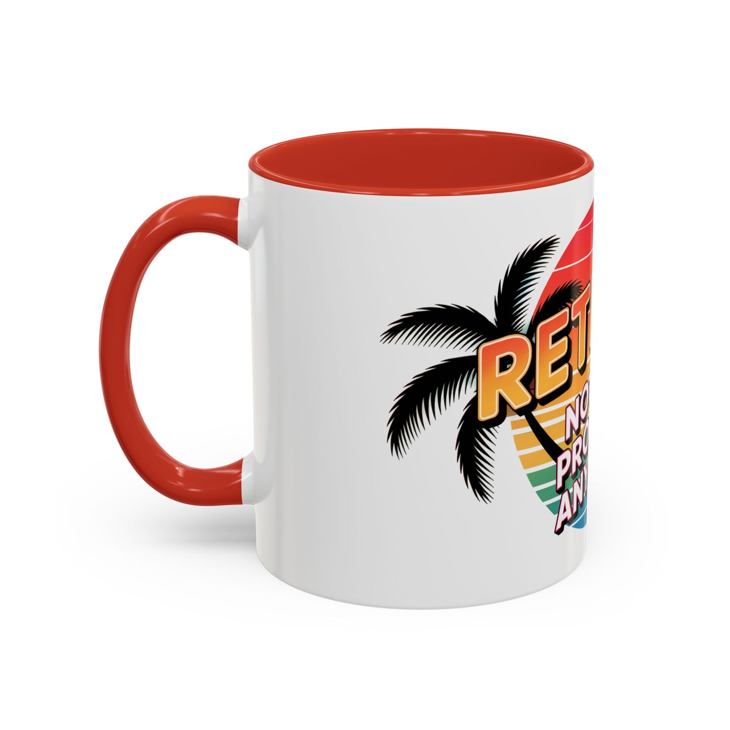 Retired! Not My Problem Anymore Ceramic Coffee Mug