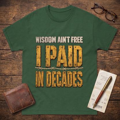 "Wisdom Ain’t Free. I Paid in Decades" Vintage T-Shirt