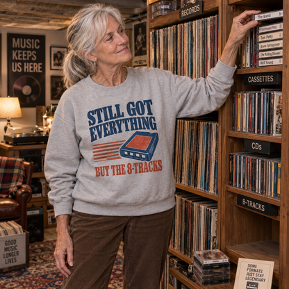 "Still Got Everything But The 8-Tracks" Vintage Sweatshirt