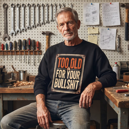 "Too Old For Your Bullshit" Vintage Sweatshirt