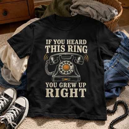 "If You Heard This Ring, You Grew Up Right" Vintage T-Shirt