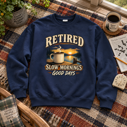 "Retired. Slow Mornings Good Days" Vintage Sweatshirt