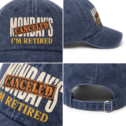 "Monday’s Canceled. I’m Retired" Vintage Washed Cap