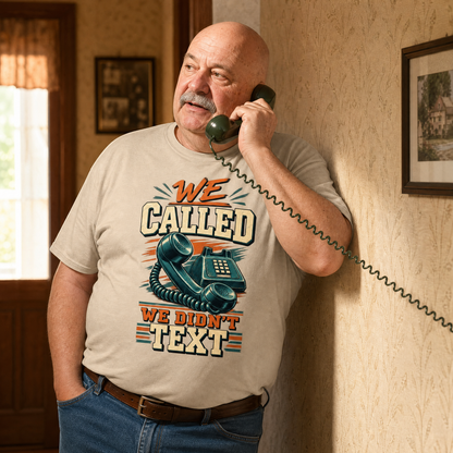"We Called. We Didn't Text" Vintage T-Shirt