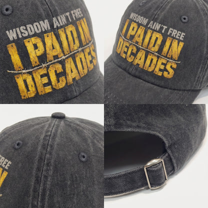 "Wisdom Ain’t Free. I Paid in Decades" Vintage Washed Cap