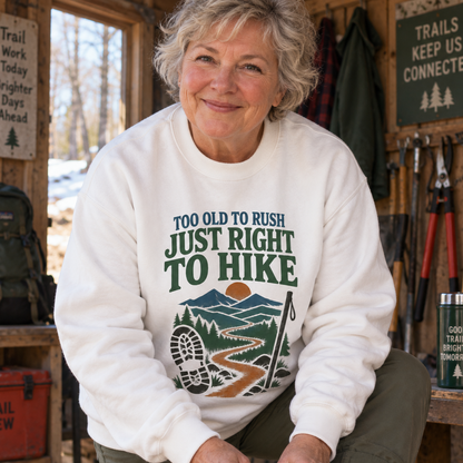 "Too Old To Rush. Just Right To Hike" Vintage Sweatshirt