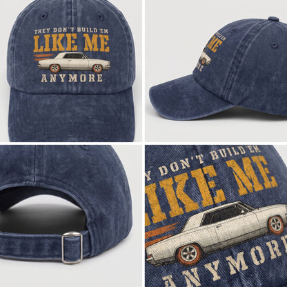 "They Don't Build 'Em Like Me Anymore" Vintage Washed Cap