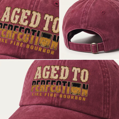 "Aged To Perfection Like Fine Bourbon" Vintage Washed Cap