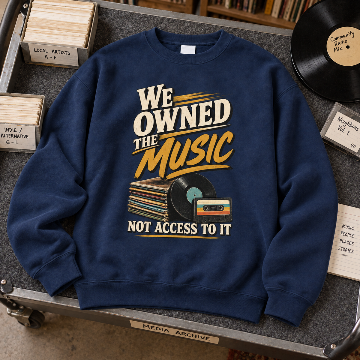 "We Owned The Music. Not Access To It" Vintage Sweatshirt