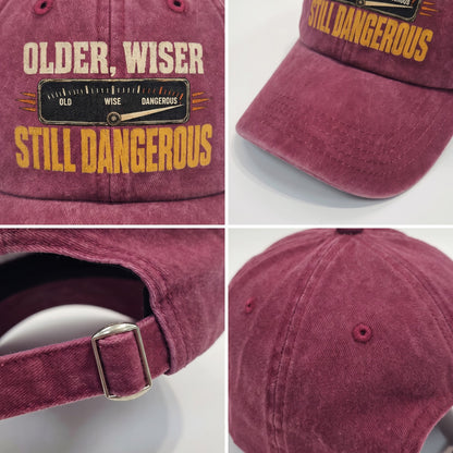 "Older. Wiser. Still Dangerous" Vintage Washed Cap