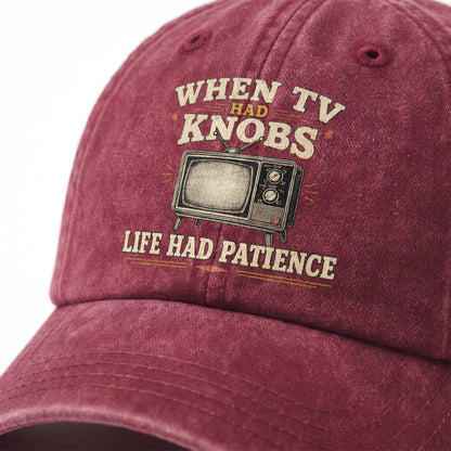 "When TV Had Knobs, Life Had Patience" Vintage Washed Cap