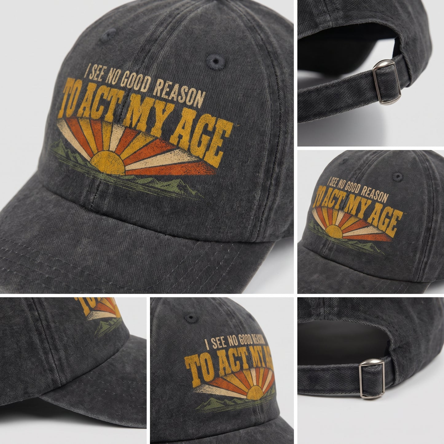 "I See No Good Reason To Act My Age" Funny Vintage Washed Cap