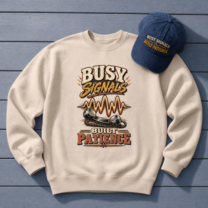 "Busy Signals Built Patience" Vintage Sweatshirt