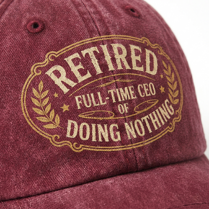 "Retired. Full-time CEO of Doing Nothing" Vintage Washed Cap