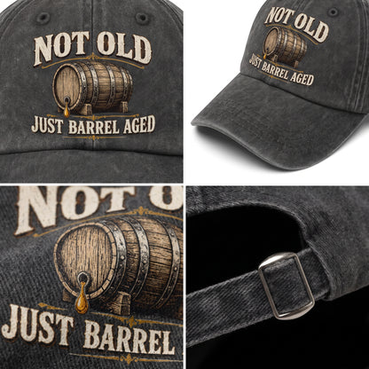 "Not Old, Just Barrel Aged" Vintage Washed Cap