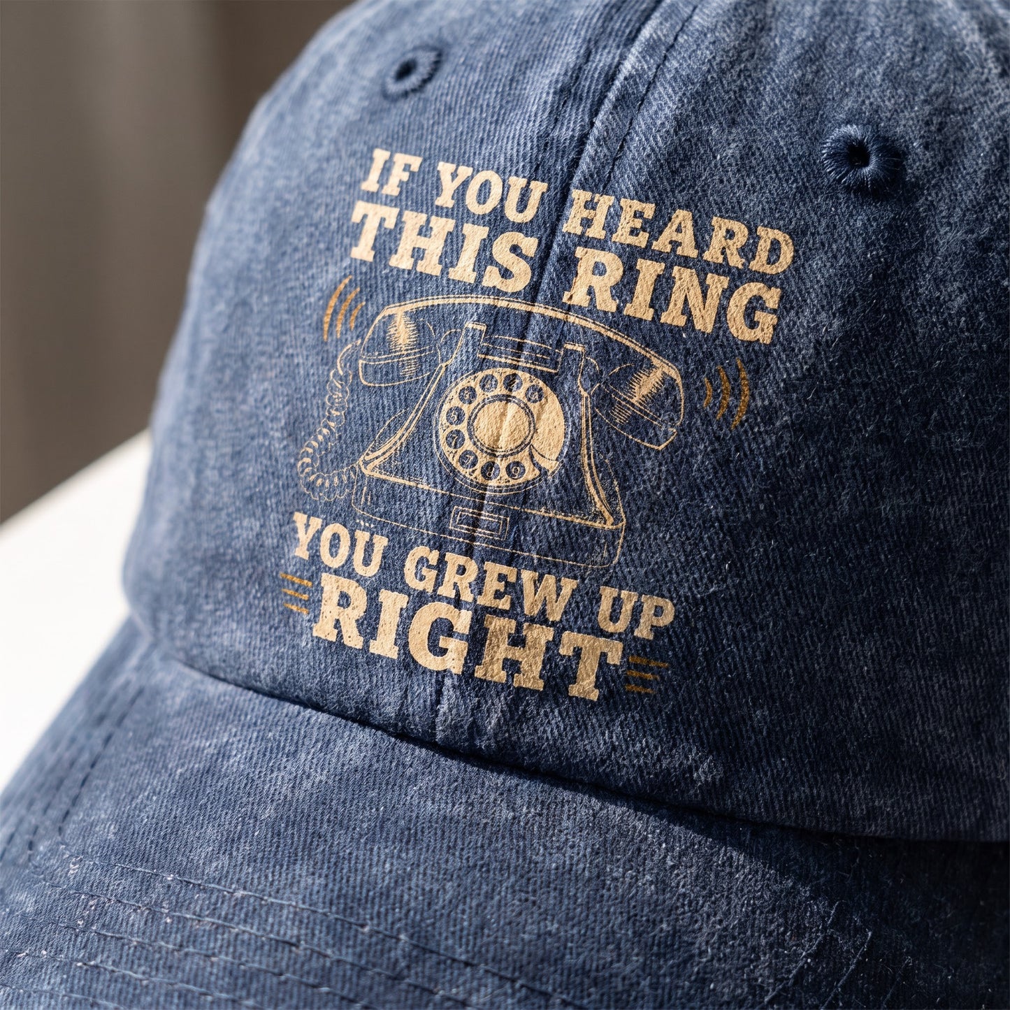 "If You Heard This Ring, You Grew Up Right" Vintage Washed Cap
