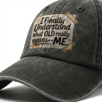 “I Finally Understand What OLD Really Means – ME” Doodle Note Classic Cap