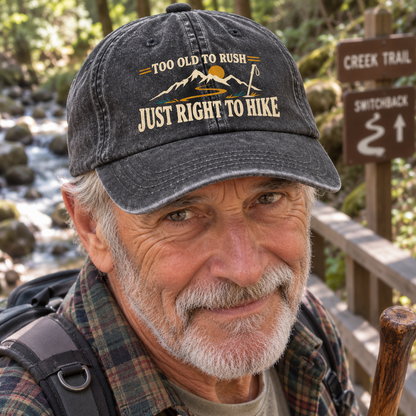 "Too Old To Rush. Just Right To Hike" Vintage Washed Cap