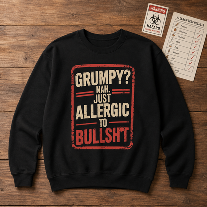 "Grumpy Nah. Just Allergic to Bullsht" Vintage Sweatshirt
